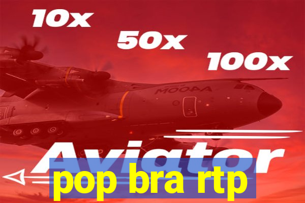 pop bra rtp